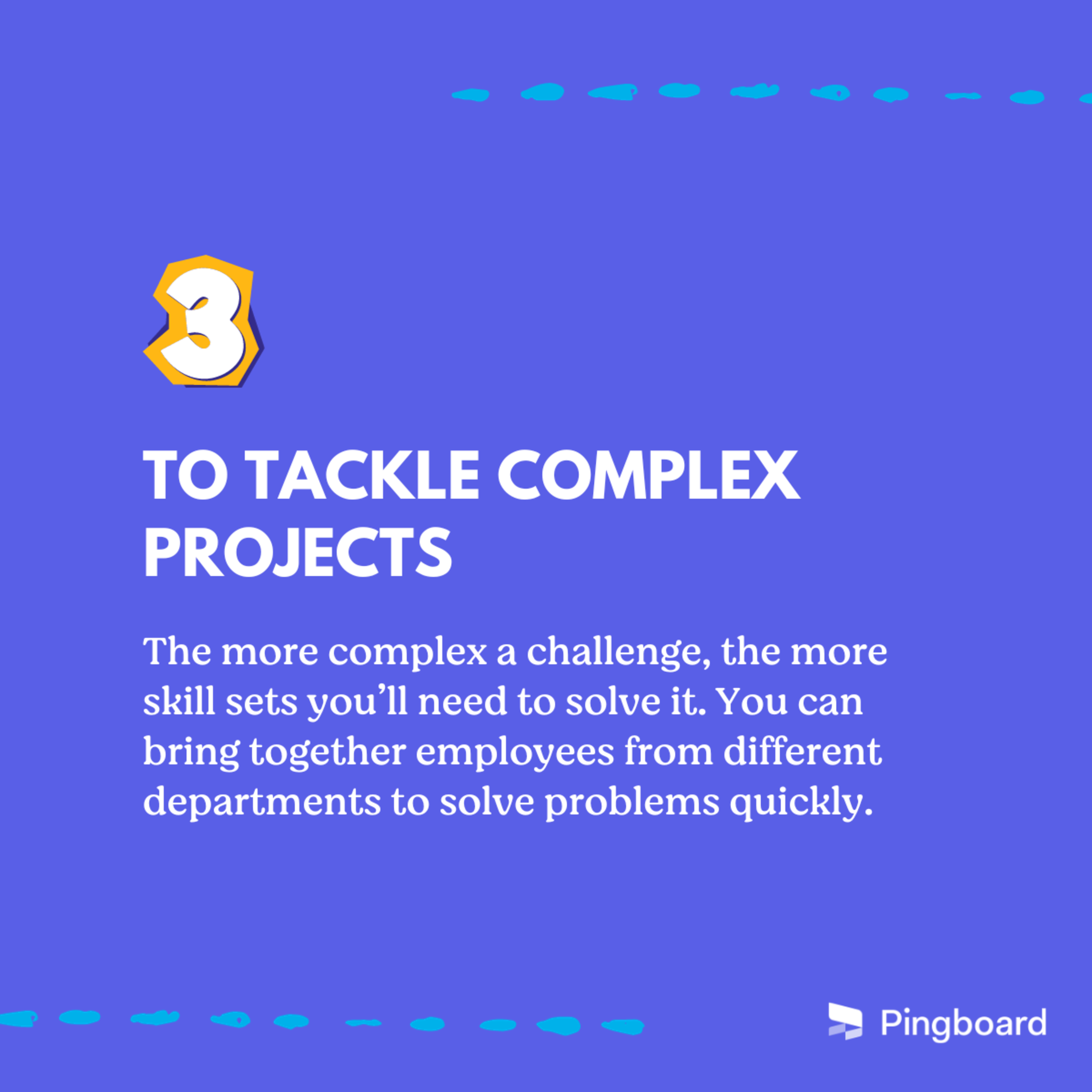 tackle complex projects